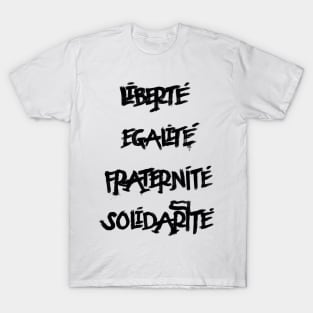 Liberte Egalite Fraterinite Solidarite T-Shirt